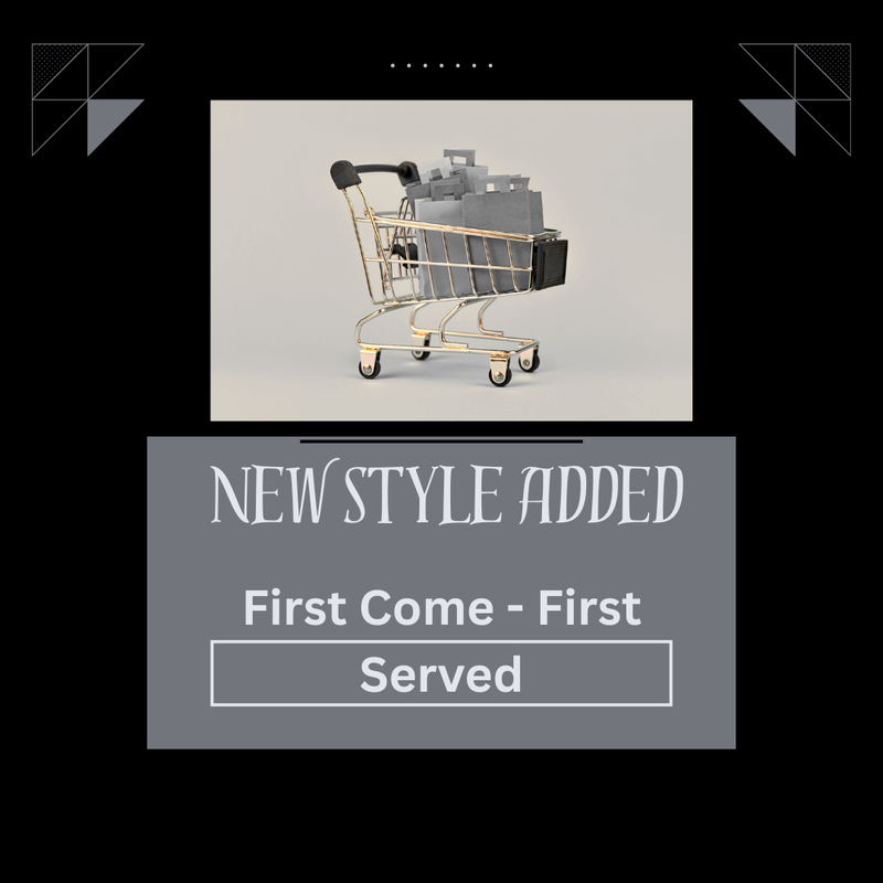 New styles added daily — first come, first served!